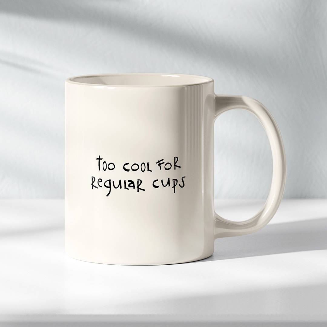 Too Cool For Regular Cups